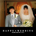 HAPPY ＊ WEDDING