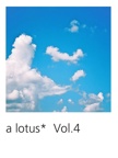 a lotus*  Vol.4
