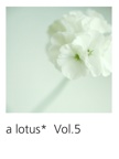 a lotus*  Vol.5